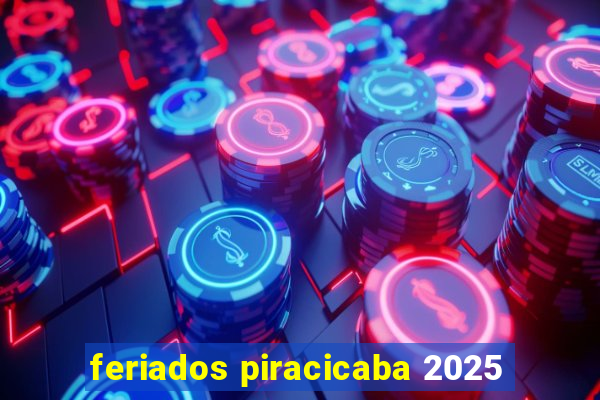 feriados piracicaba 2025